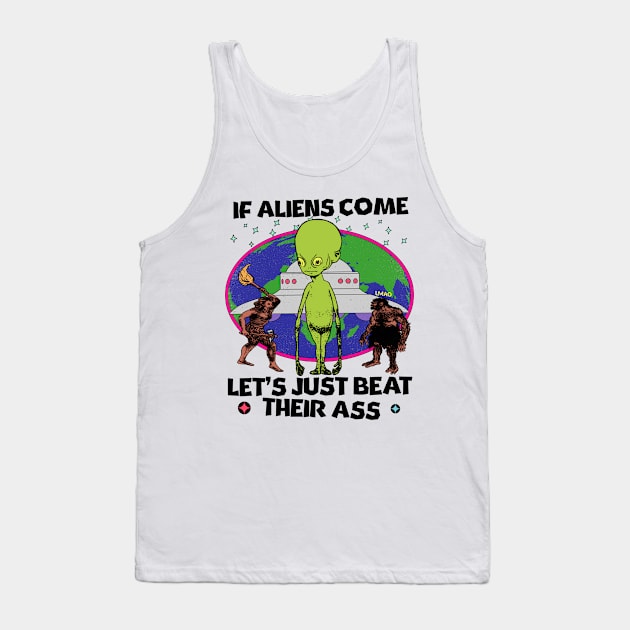 If Aliens Come Let's Just Beat Their A$$ Tank Top by blueversion